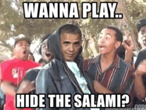 Obama Hide the Salami