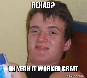 Rehab worked great
